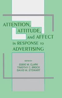 Cover image for Attention, Attitude, and Affect in Response to Advertising