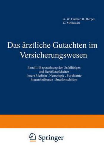 Das arztliche Gutachten im Versicherungswesen: Band II: Begutachtung der Unfallfolgen und Berufskrankheiten. Innere Medizin * Neurologie * Psychiatrie * Frauenheilkunde * Strahlenschaden