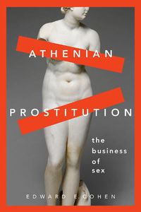 Cover image for Athenian Prostitution: The Business of Sex