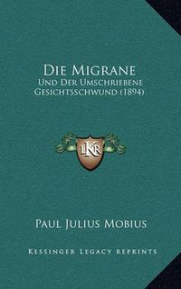 Cover image for Die Migrane: Und Der Umschriebene Gesichtsschwund (1894)