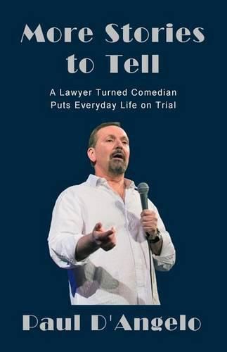 Cover image for More Stories to Tell: A Lawyer Turned Comedian Puts Everyday Life on Trial