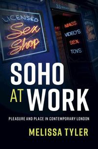 Cover image for Soho at Work: Pleasure and Place in Contemporary London