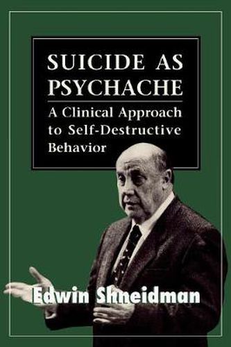 Cover image for Suicide as Psychache: A Clinical Approach to Self-Destructive Behavior