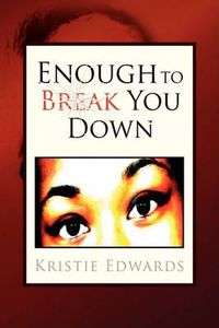 Cover image for Enough to Break You Down