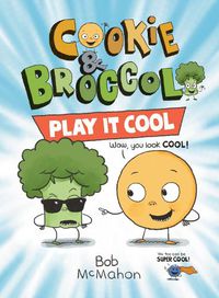 Cover image for Cookie & Broccoli: Play It Cool