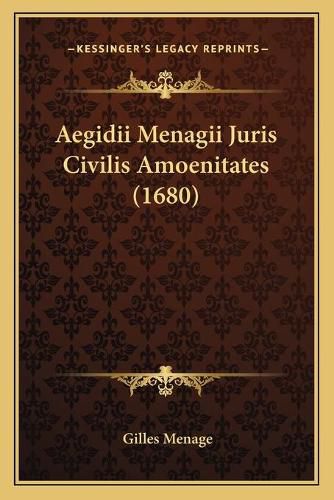 Aegidii Menagii Juris Civilis Amoenitates (1680)