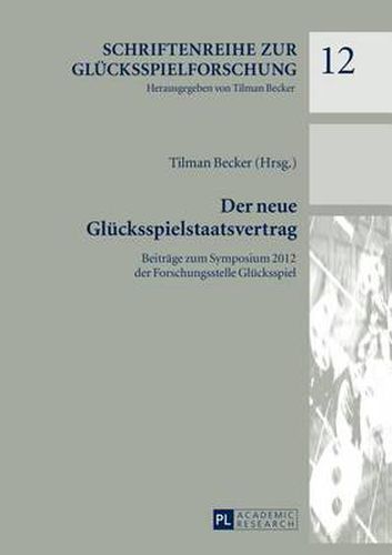 Cover image for Der Neue Gluecksspielstaatsvertrag: Beitraege Zum Symposium 2012 Der Forschungsstelle Gluecksspiel