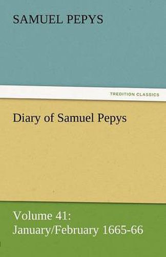 Cover image for Diary of Samuel Pepys - Volume 41: January/February 1665-66