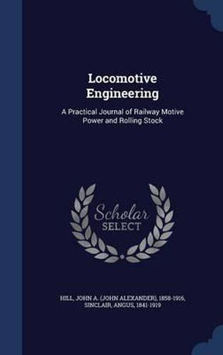 Locomotive Engineering: A Practical Journal of Railway Motive Power and Rolling Stock