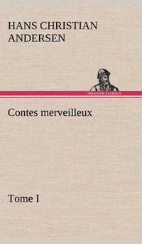 Cover image for Contes merveilleux, Tome I