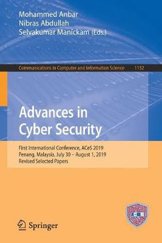 Cover image for Advances in Cyber Security: First International Conference, ACeS 2019, Penang, Malaysia, July 30 - August 1, 2019, Revised Selected Papers