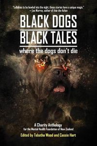 Cover image for Black Dogs, Black Tales - Where the Dogs Don't Die: A Charity Anthology for the Mental Health Foundation of New Zealand