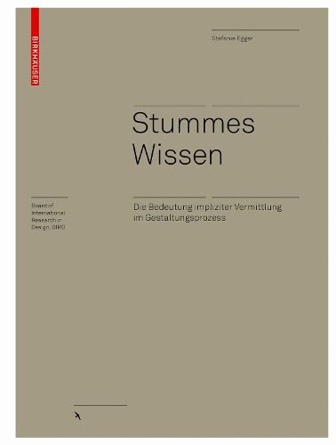 Cover image for Stummes Wissen: Die Bedeutung impliziter Vermittlung im Gestaltungsprozess