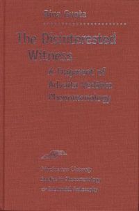 Cover image for The Disinterested Witness: A Fragment of Advaita Vedanta Phenomenology