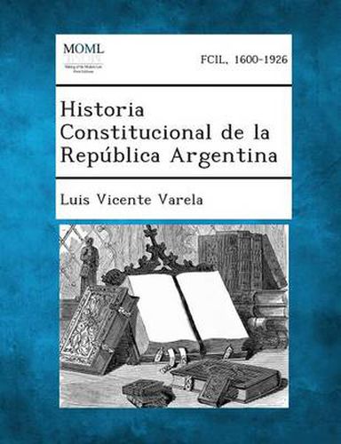 Cover image for Historia Constitucional de La Republica Argentina