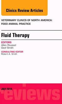 Cover image for Fluid and Electrolyte Therapy, An Issue of Veterinary Clinics of North America: Food Animal Practice