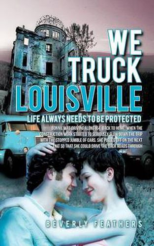 Cover image for We Truck Louisville: Life Always Needs to Be Protected