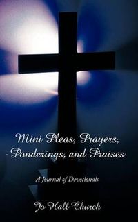 Cover image for Mini Pleas, Prayers, Ponderings, and Praises