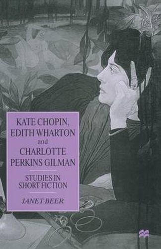 Cover image for Kate Chopin, Edith Wharton and Charlotte Perkins Gilman: Studies in Short Fiction