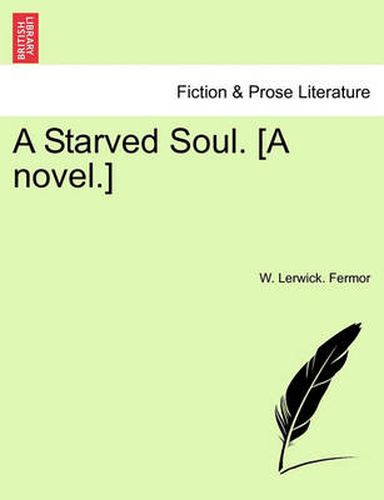Cover image for A Starved Soul. [A Novel.]