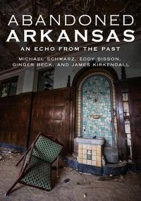 Cover image for Abandoned Arkansas: An Echo from the Past