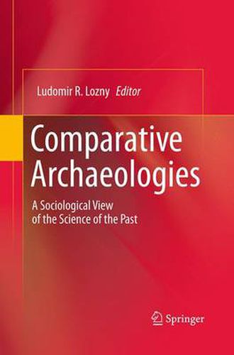 Cover image for Comparative Archaeologies: A Sociological View of the Science of the Past