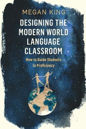 Cover image for Designing the Modern World Language Classroom: How to Guide Students to Proficiency