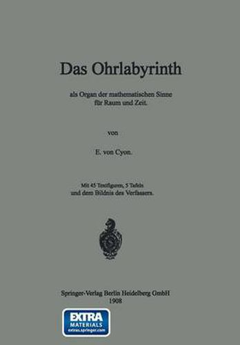 Das Ohrlabyrinth: ALS Organ Der Mathematischen Sinne Fur Raum Und Zeit