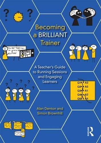 Cover image for Becoming a Brilliant Trainer: A Teacher's Guide to Running Sessions and Engaging Learners