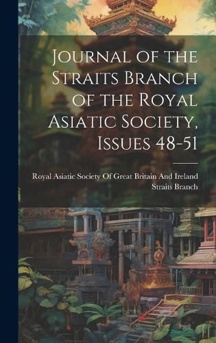 Cover image for Journal of the Straits Branch of the Royal Asiatic Society, Issues 48-51