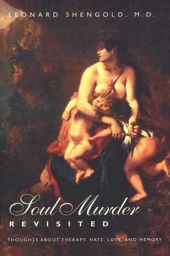 Cover image for Soul Murder Revisited: Thoughts about Therapy, Hate, Love, and Memory