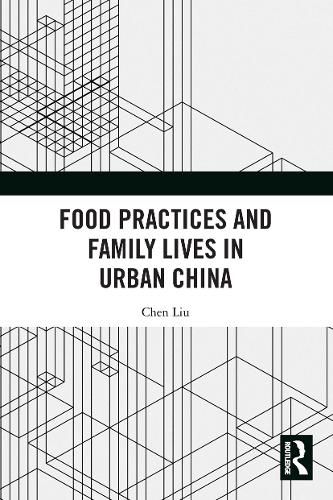 Food Practices and Family Lives in Urban China