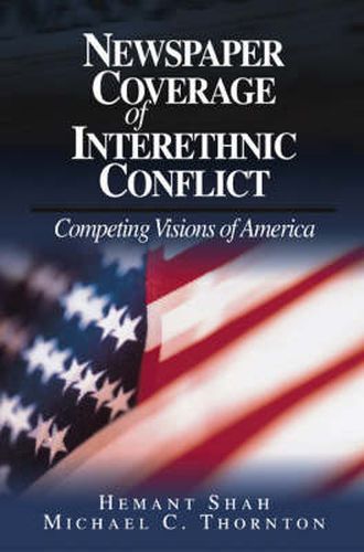 Cover image for Newspaper Coverage of Interethnic Conflict: Competing Visions of America