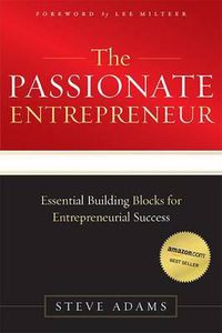 Cover image for The Passionate Entrepreneur: Essential Building Blocks for Entrepreneurial Success