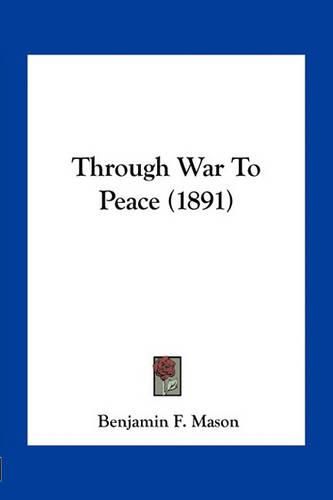 Cover image for Through War to Peace (1891)