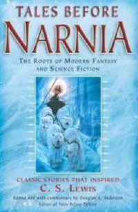 Cover image for Tales Before Narnia: The Roots of Modern Fantasy and Science Fiction