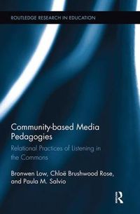 Cover image for Community-based Media Pedagogies: Relational Practices of Listening in the Commons