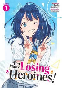 Cover image for Too Many Losing Heroines! (Light Novel) Vol. 1