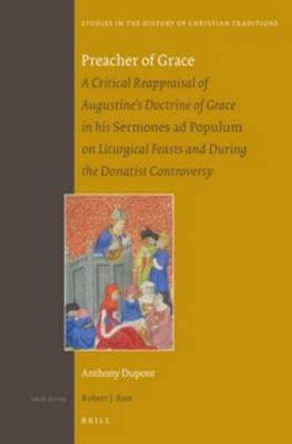 Cover image for Preacher of Grace: A Critical Reappraisal of Augustine's Doctrine of Grace in his Sermones ad Populum on Liturgical Feasts and during the Donatist Controversy