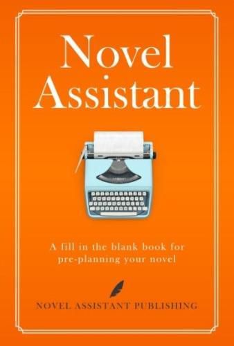 Cover image for Novel Assistant: A fill in the blank book for pre-planning your novel.