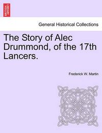 Cover image for The Story of Alec Drummond, of the 17th Lancers. Vol. II.