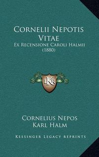 Cover image for Cornelii Nepotis Vitae: Ex Recensione Caroli Halmii (1880)