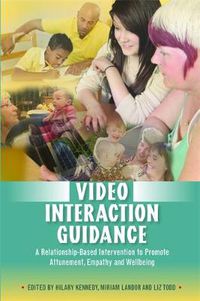 Cover image for Video Interaction Guidance: A Relationship-Based Intervention to Promote Attunement, Empathy and Wellbeing