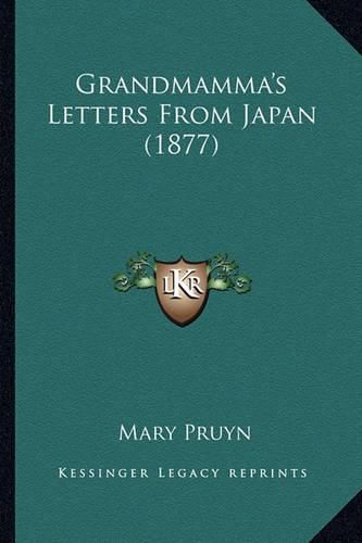 Cover image for Grandmamma's Letters from Japan (1877)