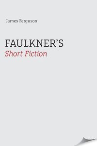 Cover image for Faulkner's Short Fiction