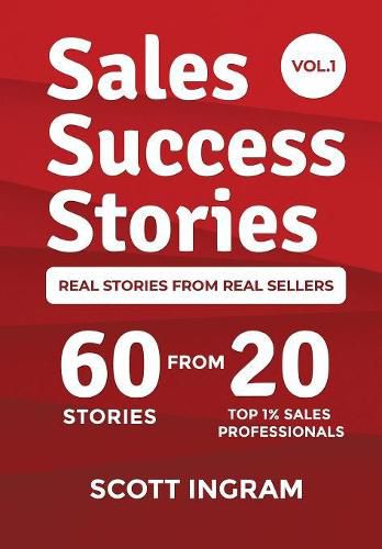 Cover image for Sales Success Stories: 60 Stories from 20 Top 1% Sales Professionals