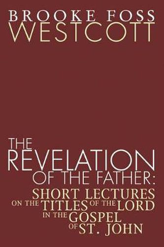 Cover image for Revelation of the Father: Short Lectures on the Titles of the Lord in the Gospel of St. John