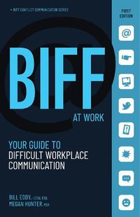 Cover image for BIFF at Work: Your Guide to Difficult Workplace Communication