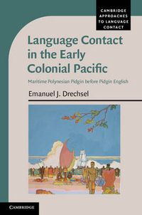 Cover image for Language Contact in the Early Colonial Pacific: Maritime Polynesian Pidgin before Pidgin English