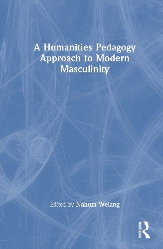 Cover image for A Humanities Pedagogy Approach to Modern Masculinity